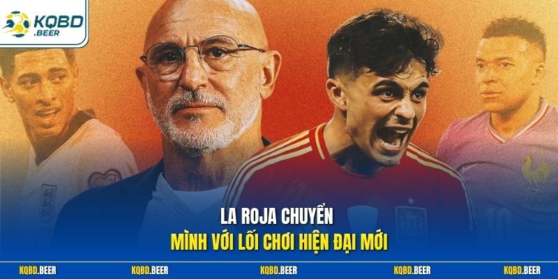 La Roja chuyển mình với lối chơi hiện đại mới 